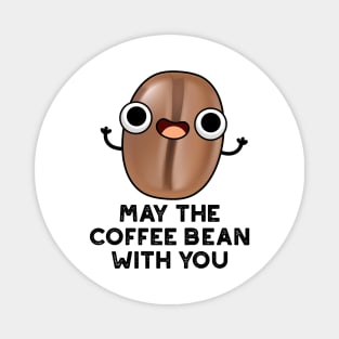 May The Coffee Bean With You Cute Food Pun Magnet